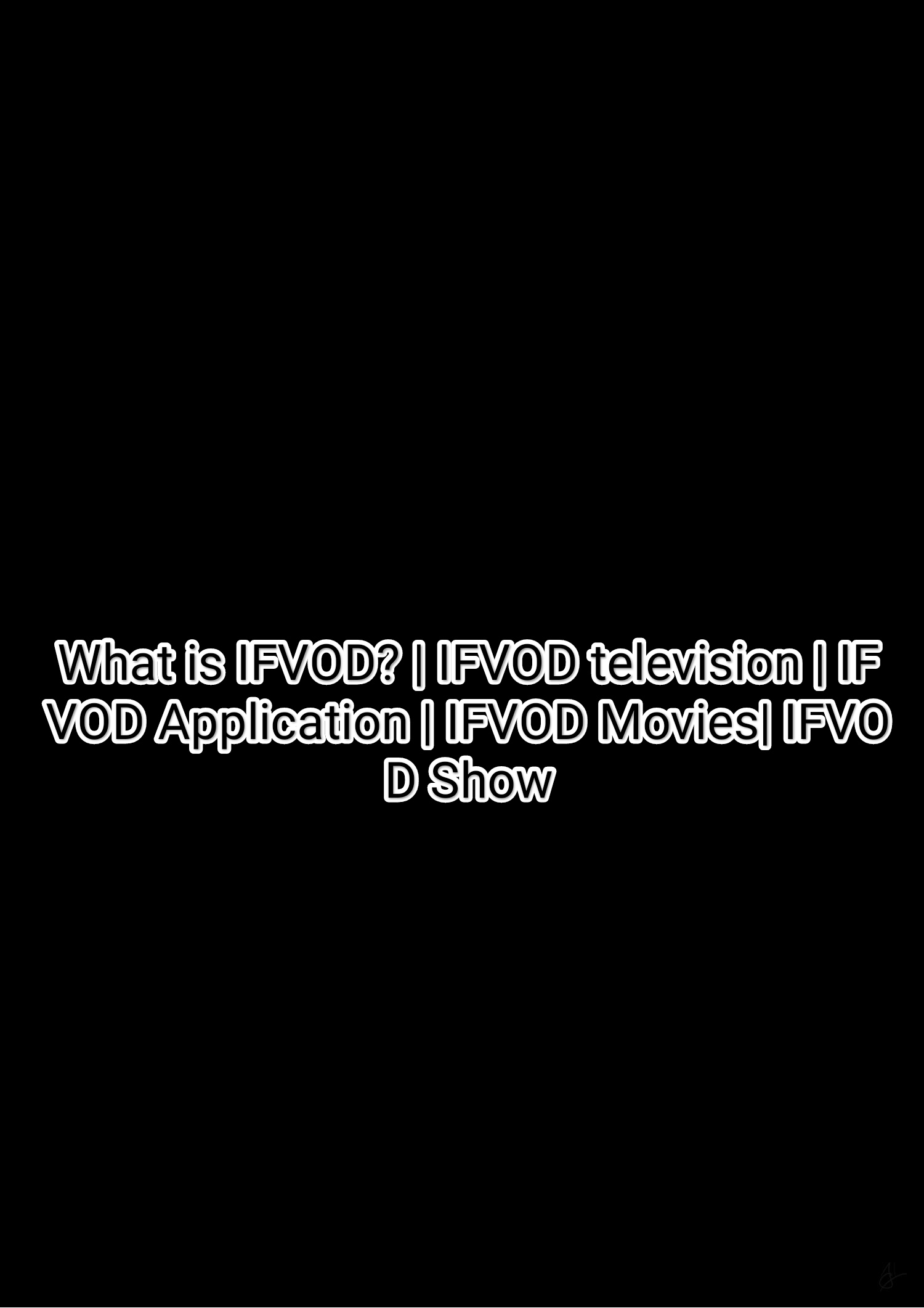 What is IFVOD? | IFVOD television | IFVOD Application | IFVOD Movies| IFVOD Show